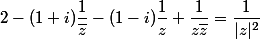 2-(1+i)\dfrac{1}{\bar{z}}-(1-i)\dfrac{1}{z}+\dfrac{1}{z\bar{z}}=\dfrac{1}{|z|^2}